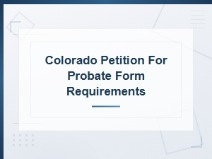 Colorado Probate Petition Form Requirements