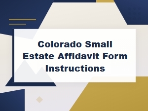 Colorado Small Estate Affidavit Form Instructions – Essential Probate Forms Guide