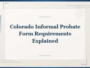Colorado Informal Probate Form Requirements