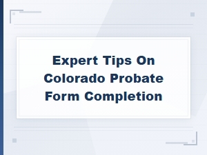Colorado Probate Forms: Informal vs Formal Tips