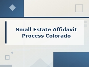 Colorado Small Estate Affidavit Process Guide